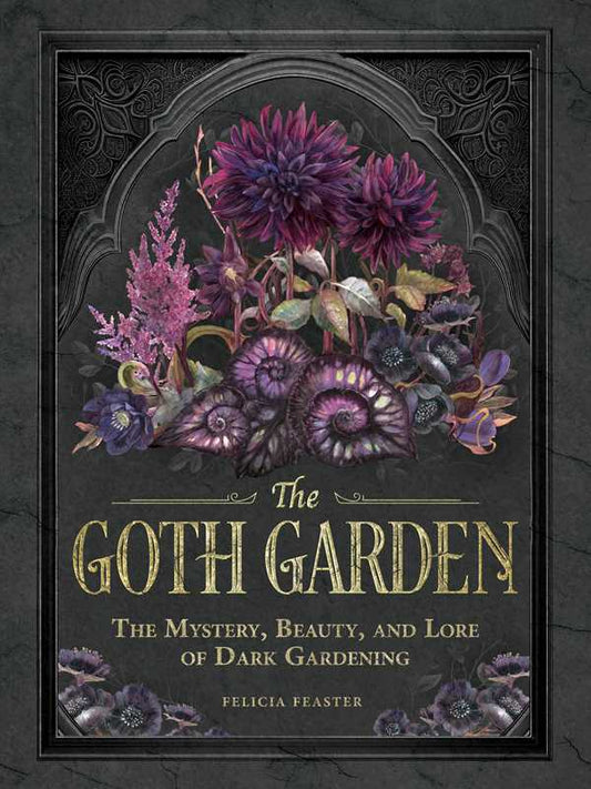Goth Garden by Felicia Feaster: Hardcover