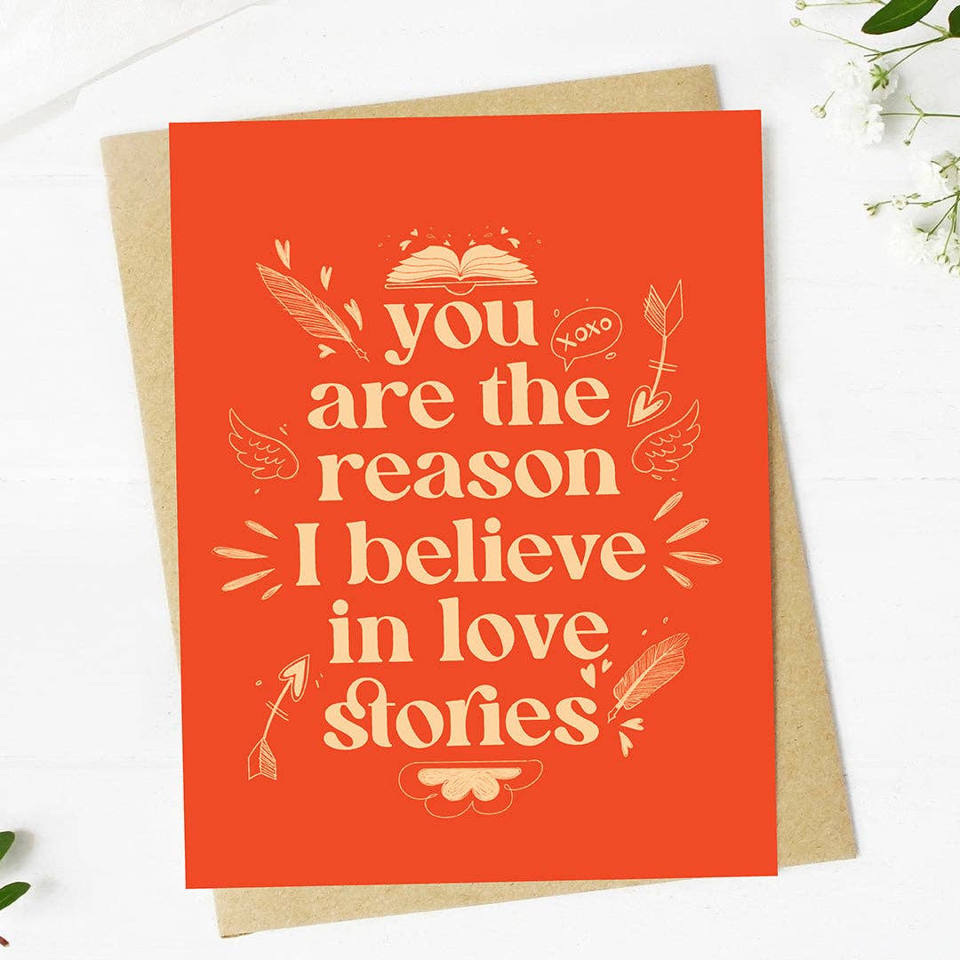 You are the reason I believe in love stories Card
