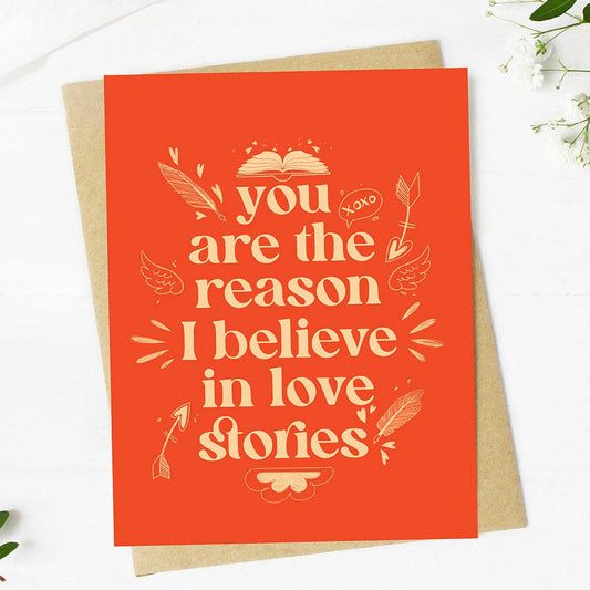 You are the reason I believe in love stories Card