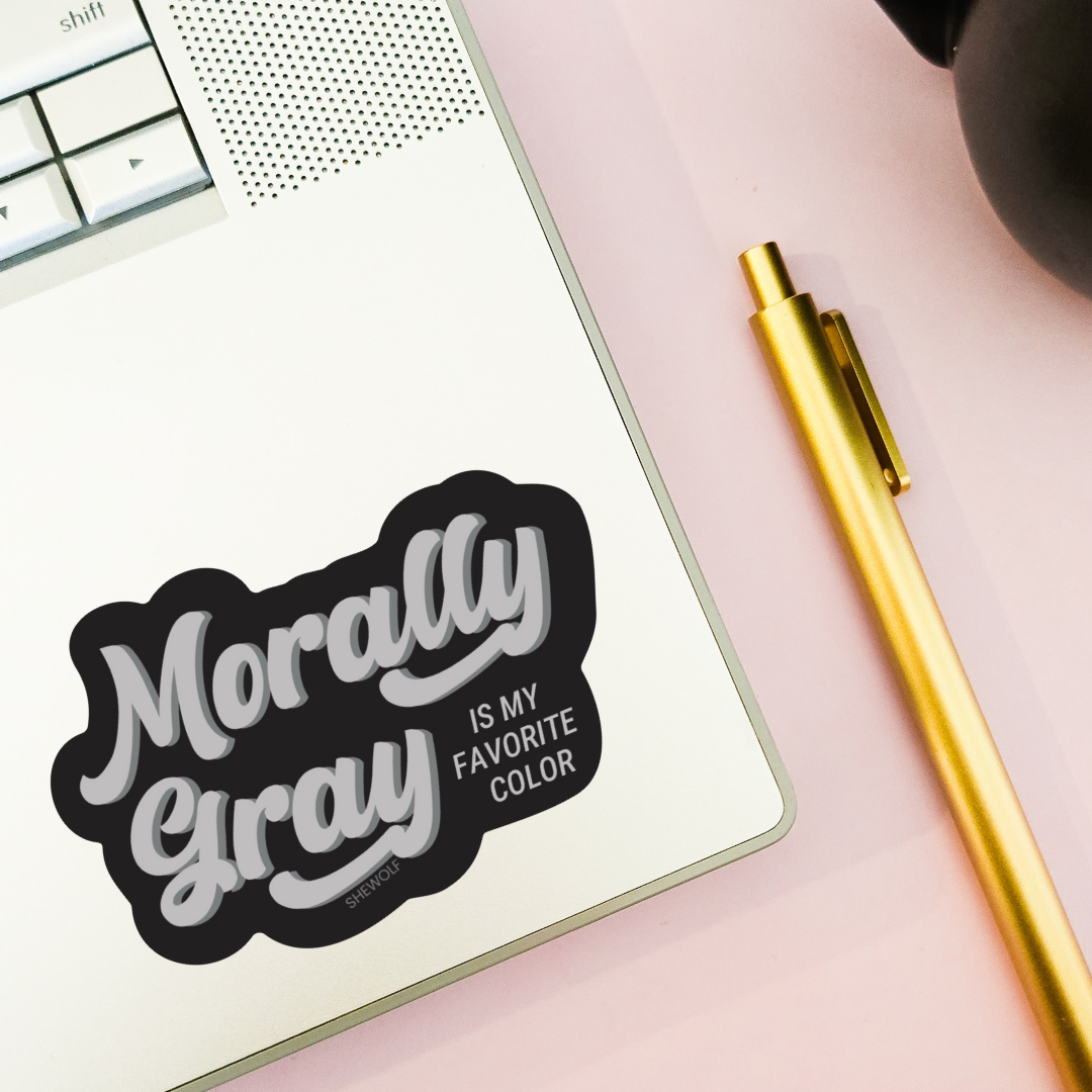 Morally Gray is My Favorite Color Sticker