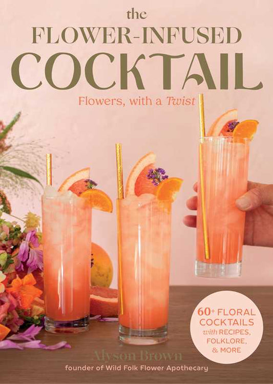 Flower-Infused Cocktail by Alyson Brown: Hardcover