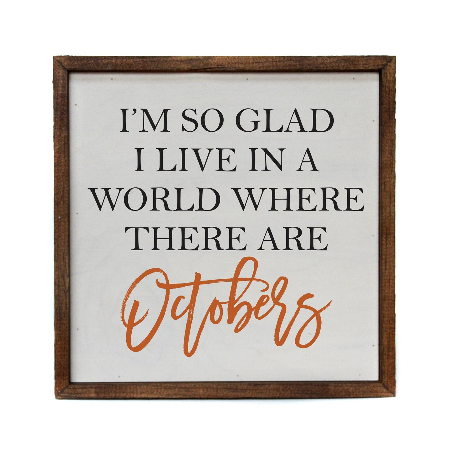 I'm So Glad I Live In A World With Octobers Sign