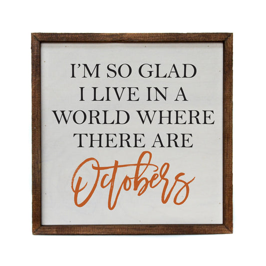 I'm So Glad I Live In A World With Octobers Sign