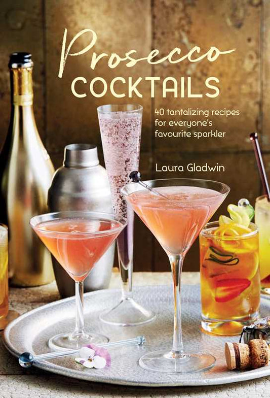 Prosecco Cocktails by Laura Gladwin: Hardcover
