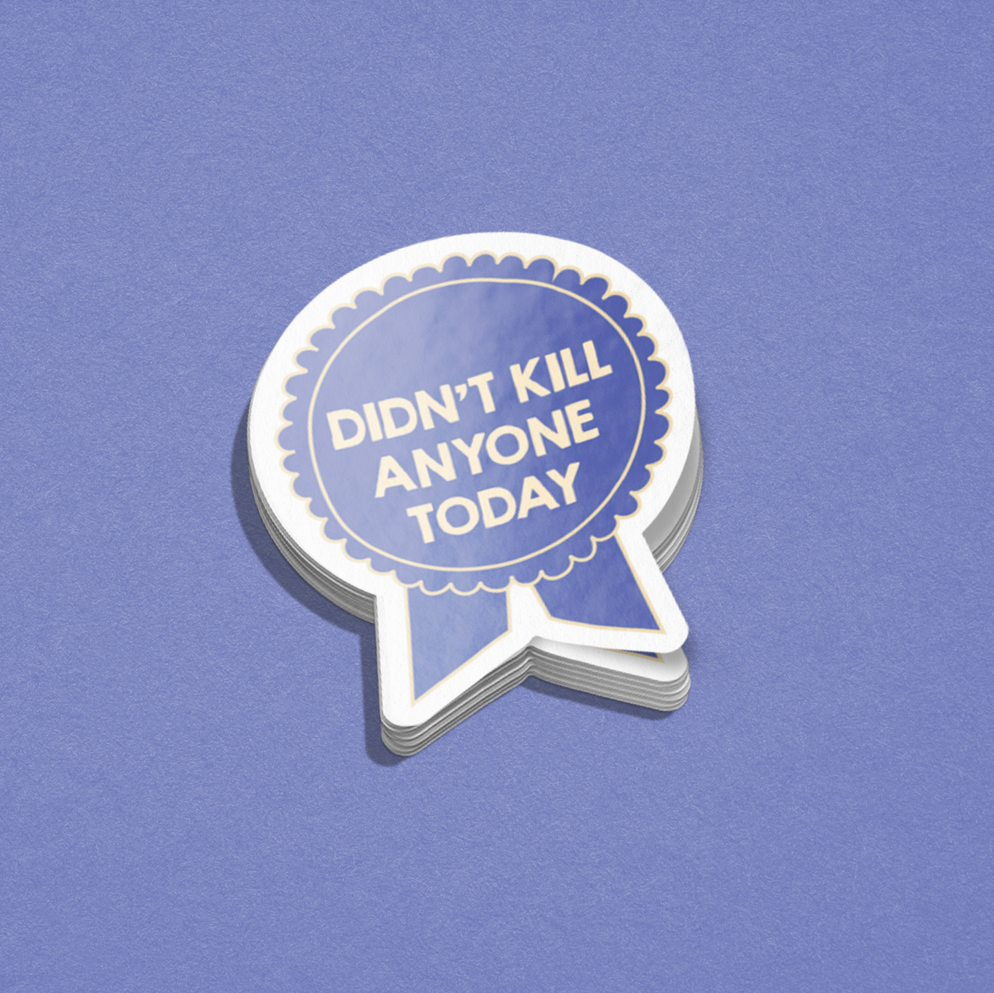 Sticker: Didn't Kill Anyone Today