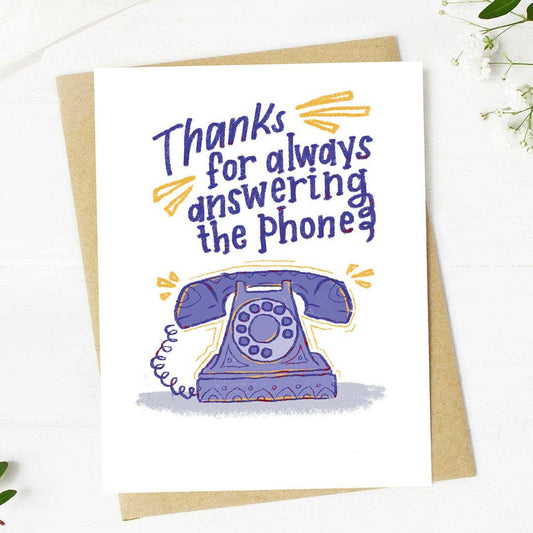 Thanks for always answering the phone Mother's Day Card